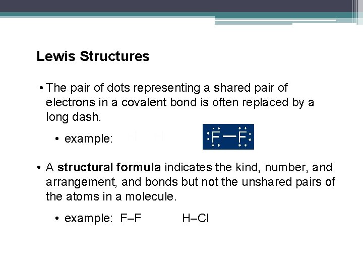 Lewis Structures • The pair of dots representing a shared pair of electrons in