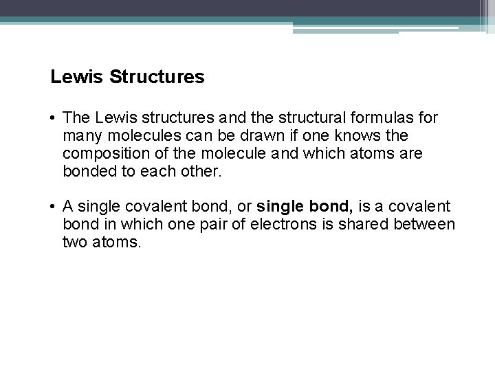 Lewis Structures • The Lewis structures and the structural formulas for many molecules can