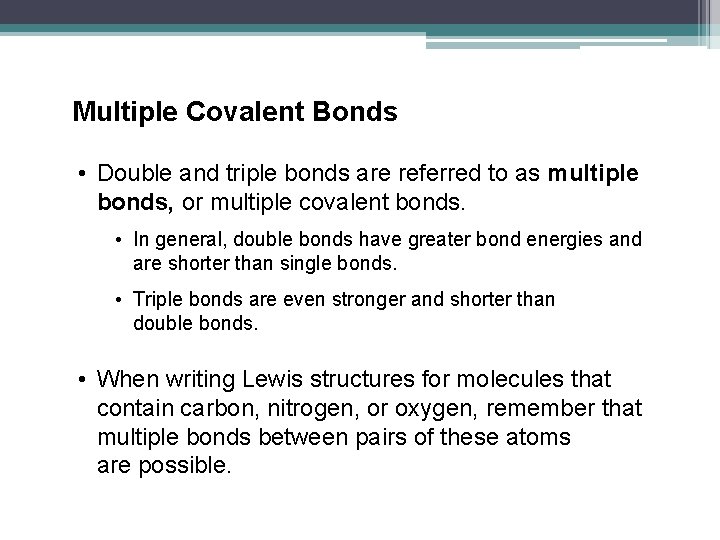Multiple Covalent Bonds • Double and triple bonds are referred to as multiple bonds,