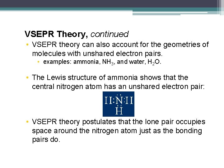 VSEPR Theory, continued • VSEPR theory can also account for the geometries of molecules