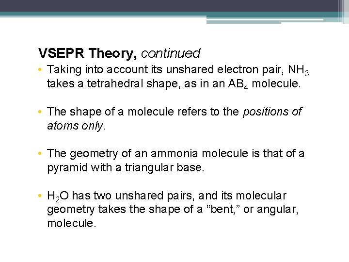 VSEPR Theory, continued • Taking into account its unshared electron pair, NH 3 takes