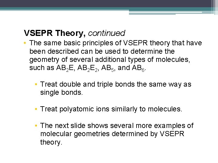 VSEPR Theory, continued • The same basic principles of VSEPR theory that have been