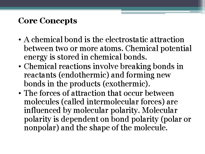 Core Concepts • A chemical bond is the electrostatic attraction between two or more