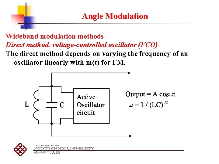 Angle Modulation Wideband modulation methods Direct method, voltage-controlled oscillator (VCO) The direct method depends Angle Modulation Wideband modulation methods Direct method, voltage-controlled oscillator (VCO) The direct method depends
