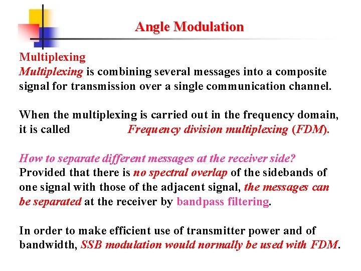 Angle Modulation Multiplexing is combining several messages into a composite signal for transmission over Angle Modulation Multiplexing is combining several messages into a composite signal for transmission over