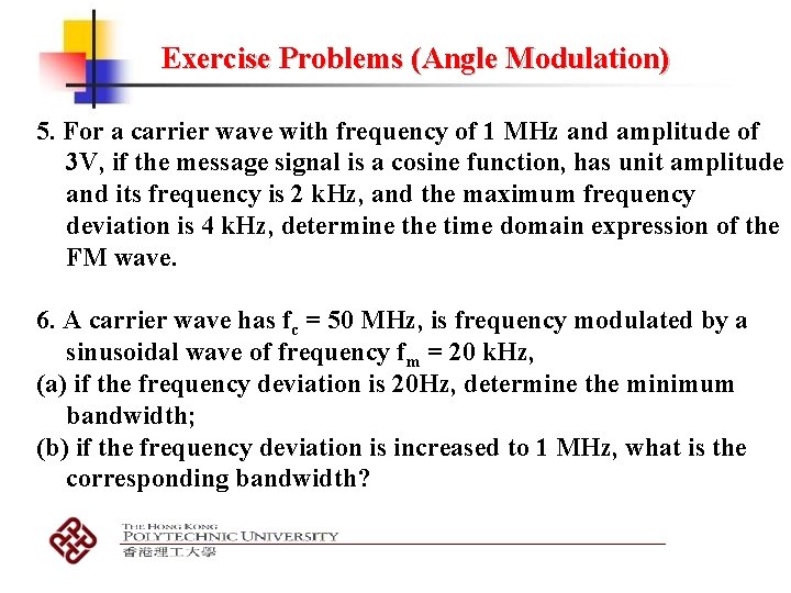 Exercise Problems (Angle Modulation) 5. For a carrier wave with frequency of 1 MHz Exercise Problems (Angle Modulation) 5. For a carrier wave with frequency of 1 MHz