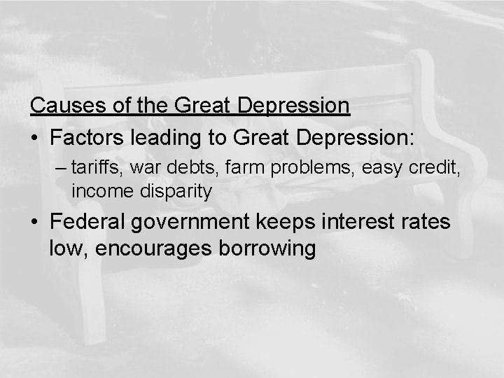 Causes of the Great Depression • Factors leading to Great Depression: – tariffs, war