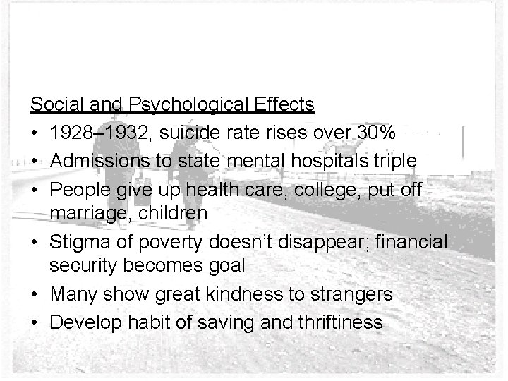 Social and Psychological Effects • 1928– 1932, suicide rate rises over 30% • Admissions