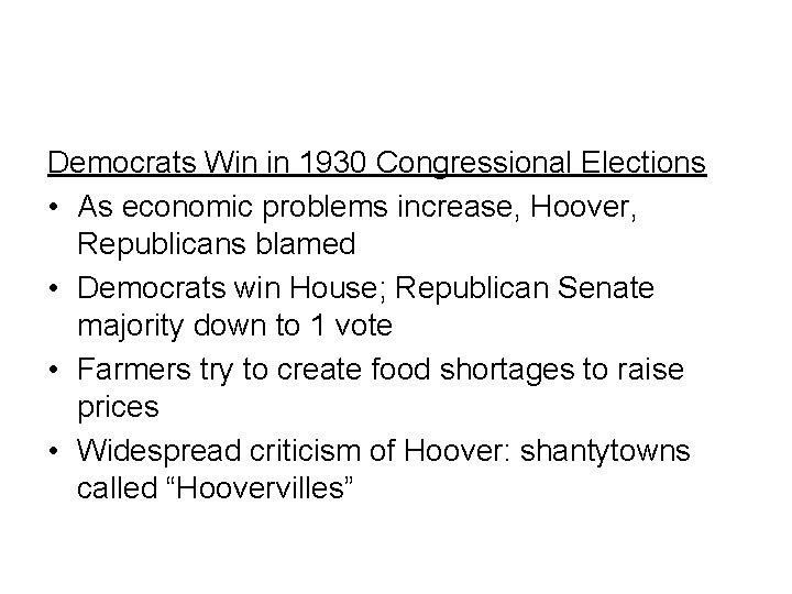 Democrats Win in 1930 Congressional Elections • As economic problems increase, Hoover, Republicans blamed