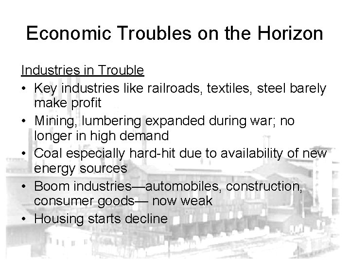 Economic Troubles on the Horizon Industries in Trouble • Key industries like railroads, textiles,