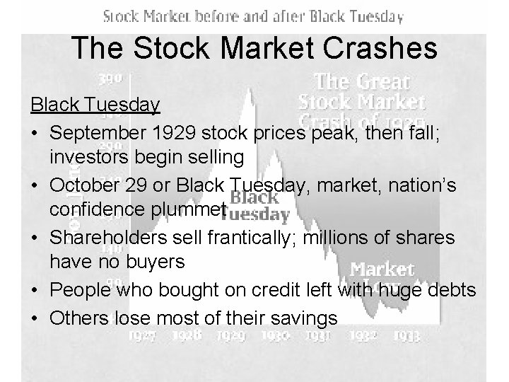 The Stock Market Crashes Black Tuesday • September 1929 stock prices peak, then fall;