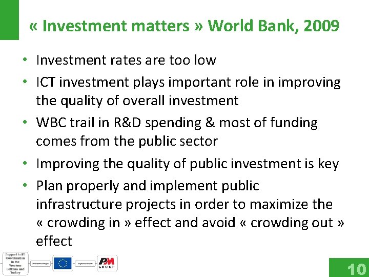  « Investment matters » World Bank, 2009 • Investment rates are too low