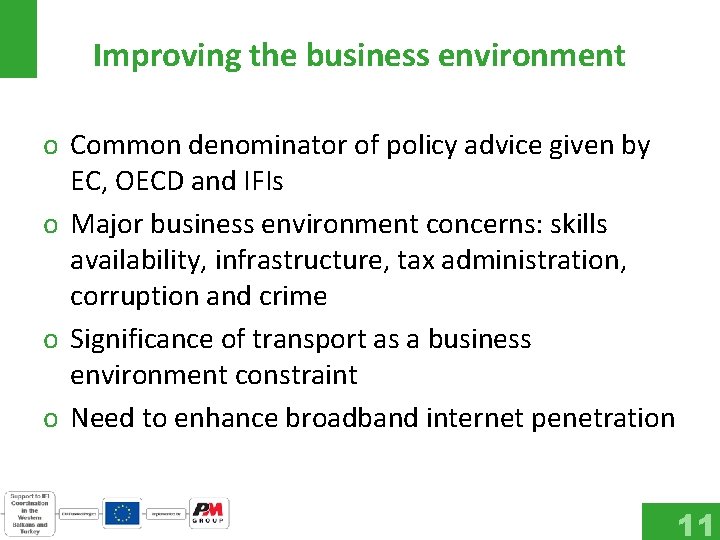 Improving the business environment o Common denominator of policy advice given by EC, OECD