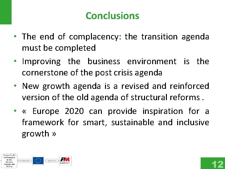 Conclusions • The end of complacency: the transition agenda must be completed • Improving