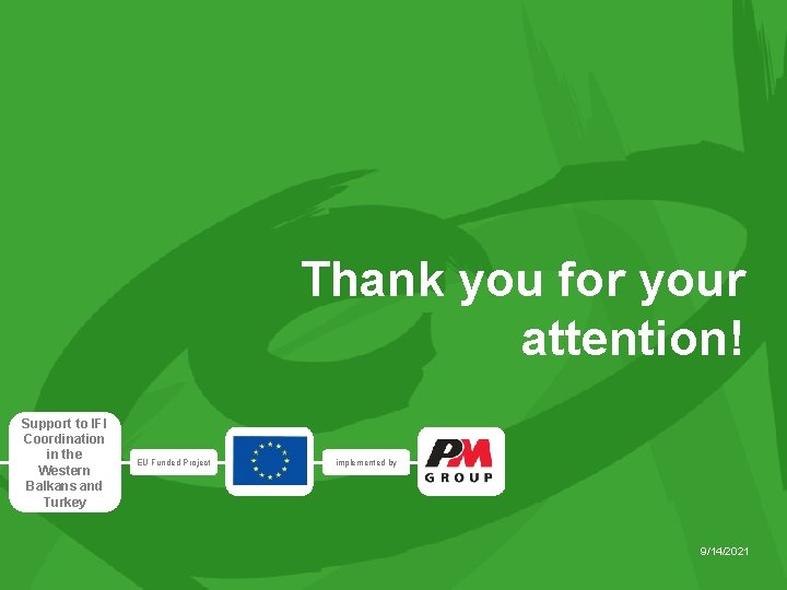 Thank you for your attention! Support to IFI Coordination in the Western Balkans and