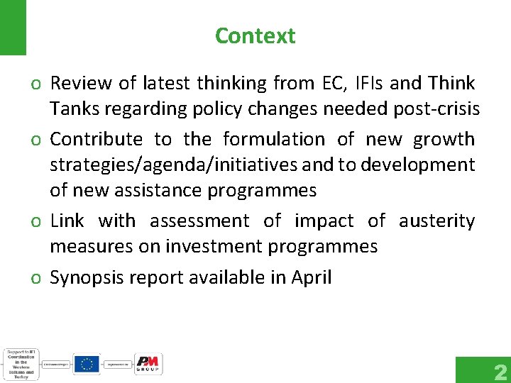 Context o Review of latest thinking from EC, IFIs and Think Tanks regarding policy