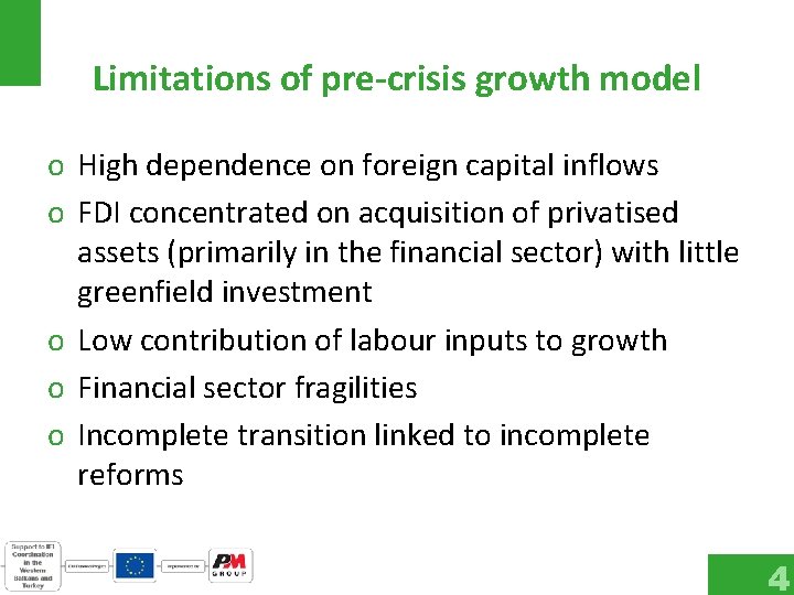 Limitations of pre-crisis growth model o High dependence on foreign capital inflows o FDI