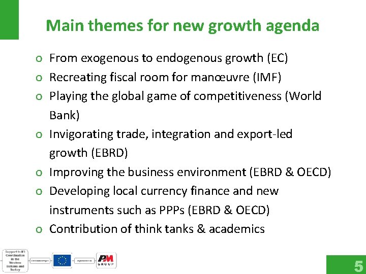 Main themes for new growth agenda o From exogenous to endogenous growth (EC) o