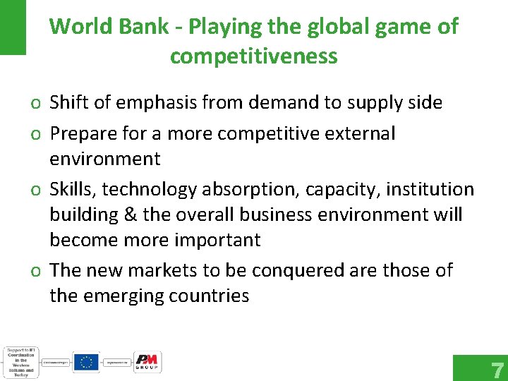 World Bank - Playing the global game of competitiveness o Shift of emphasis from