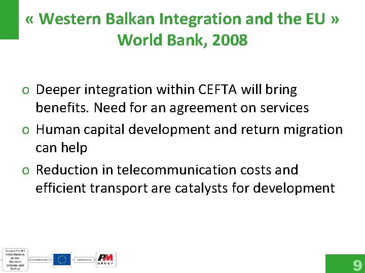  « Western Balkan Integration and the EU » World Bank, 2008 o Deeper