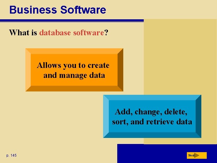 Business Software What is database software? Allows you to create and manage data Add,