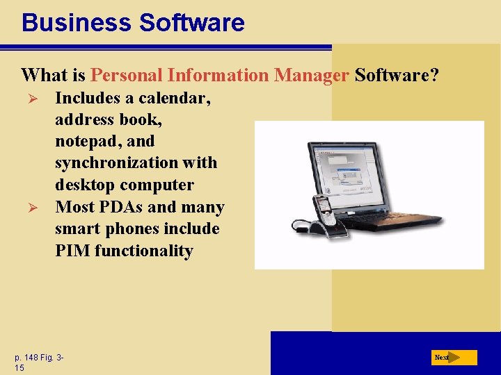 Business Software What is Personal Information Manager Software? Ø Ø Includes a calendar, address