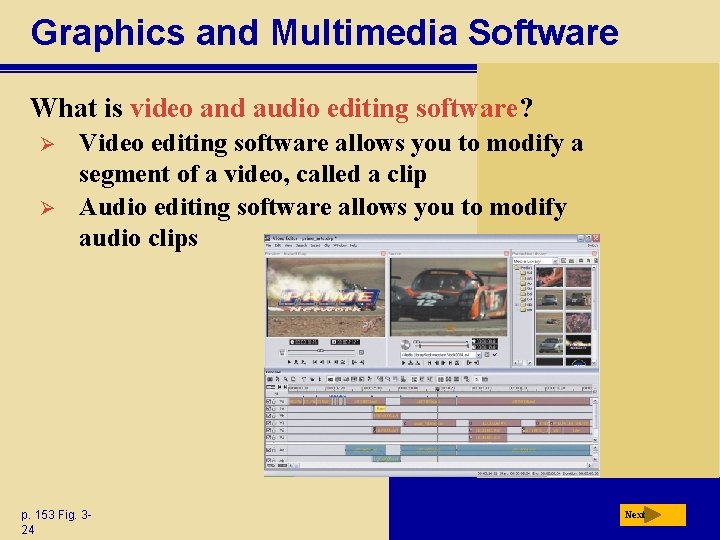 Graphics and Multimedia Software What is video and audio editing software? Ø Ø Video