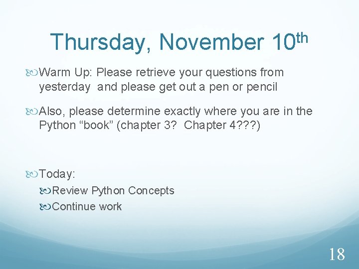 Thursday, November 10 th Warm Up: Please retrieve your questions from yesterday and please