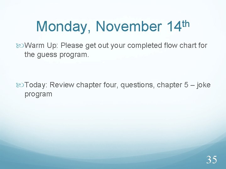 Monday, November 14 th Warm Up: Please get out your completed flow chart for