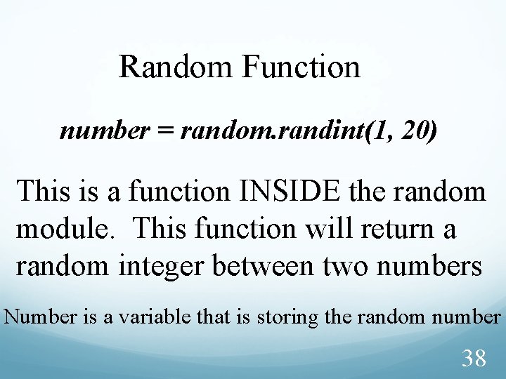 Random Function number = random. randint(1, 20) This is a function INSIDE the random