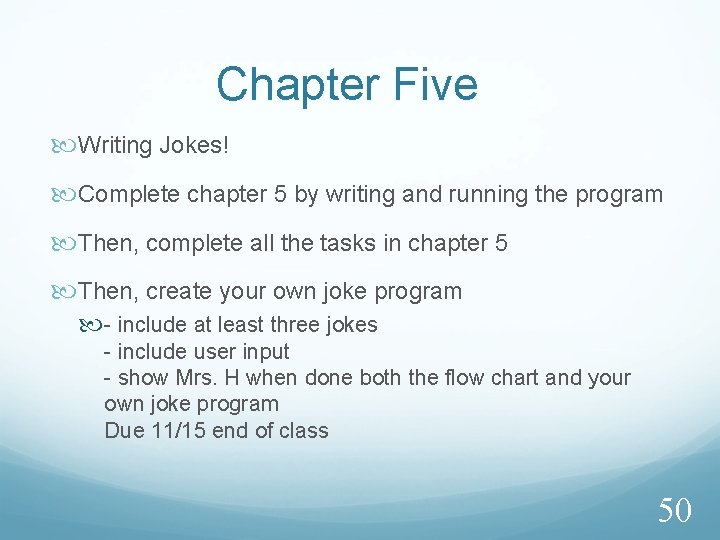 Chapter Five Writing Jokes! Complete chapter 5 by writing and running the program Then,