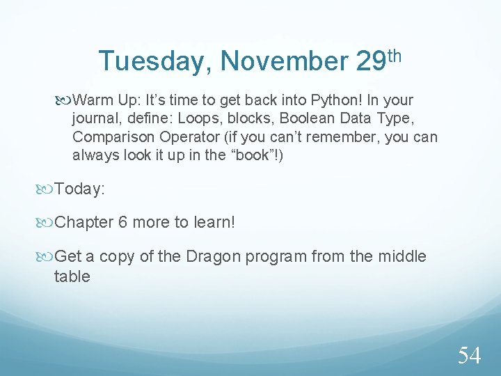 Tuesday, November 29 th Warm Up: It’s time to get back into Python! In