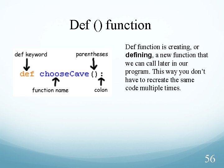 Def () function Def function is creating, or defining, a new function that we