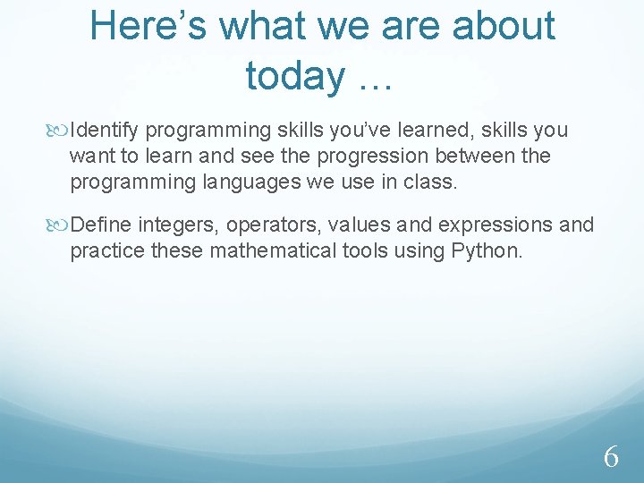 Here’s what we are about today … Identify programming skills you’ve learned, skills you