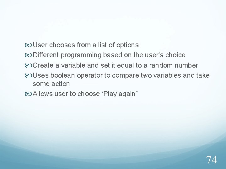  User chooses from a list of options Different programming based on the user’s