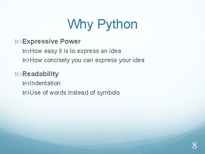 Why Python Expressive Power How easy it is to express an idea How concisely