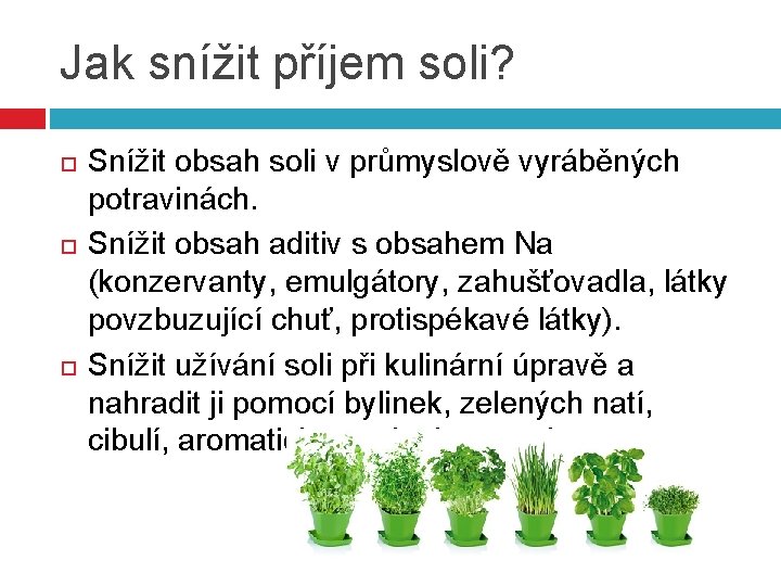 Jak snížit příjem soli? Snížit obsah soli v průmyslově vyráběných potravinách. Snížit obsah aditiv