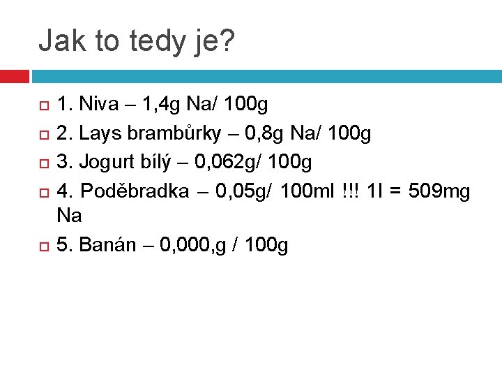 Jak to tedy je? 1. Niva – 1, 4 g Na/ 100 g 2.