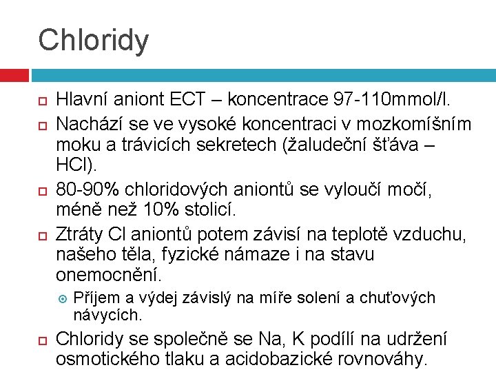 Chloridy Hlavní aniont ECT – koncentrace 97 -110 mmol/l. Nachází se ve vysoké koncentraci