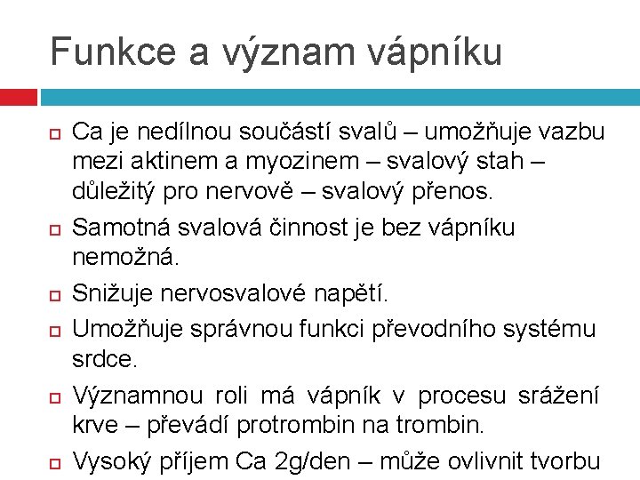 Funkce a význam vápníku Ca je nedílnou součástí svalů – umožňuje vazbu mezi aktinem