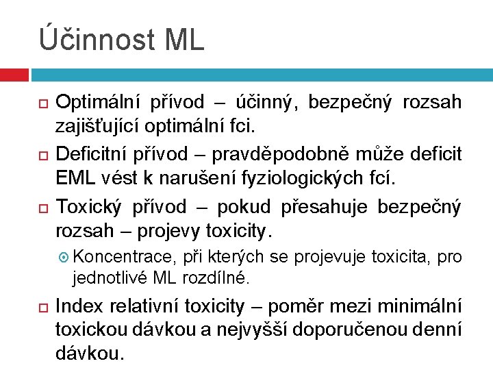 Účinnost ML Optimální přívod – účinný, bezpečný rozsah zajišťující optimální fci. Deficitní přívod –