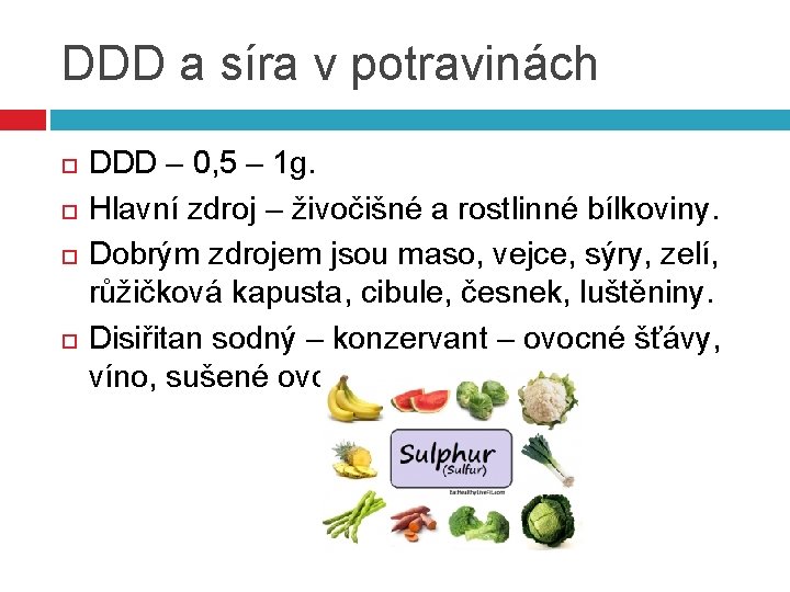 DDD a síra v potravinách DDD – 0, 5 – 1 g. Hlavní zdroj
