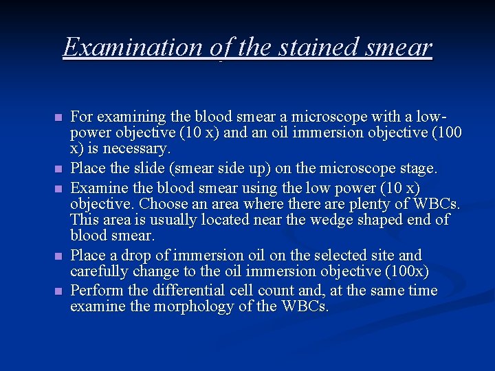 Examination of the stained smear n n n For examining the blood smear a