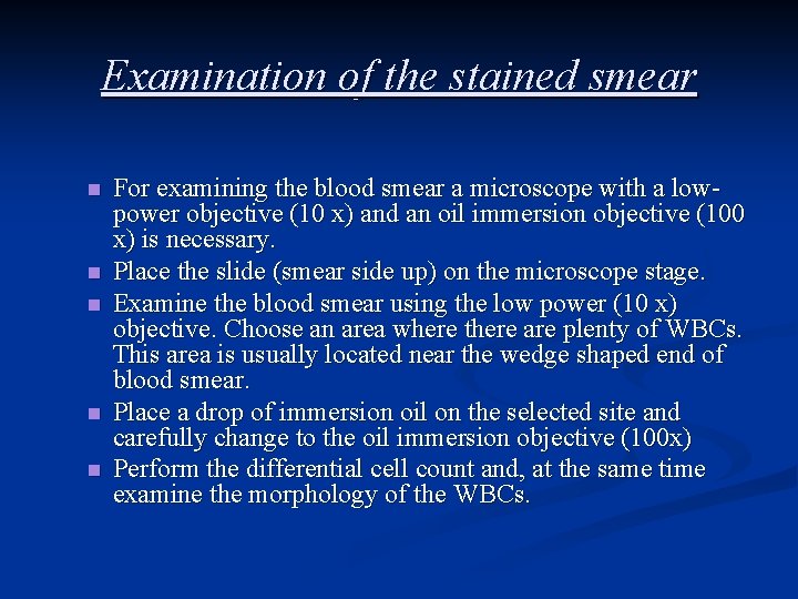 Examination of the stained smear n n n For examining the blood smear a