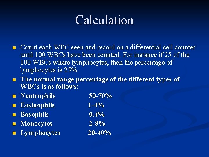 Calculation n n n Count each WBC seen and record on a differential cell