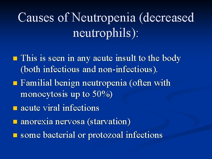 Causes of Neutropenia (decreased neutrophils): This is seen in any acute insult to the