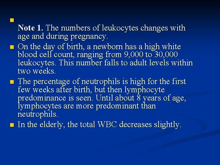 n n Note 1. The numbers of leukocytes changes with age and during pregnancy.