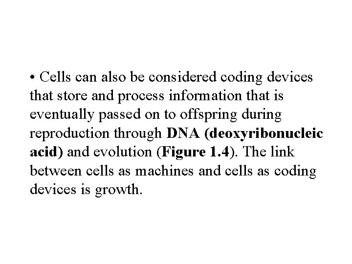  • Cells can also be considered coding devices that store and process information
