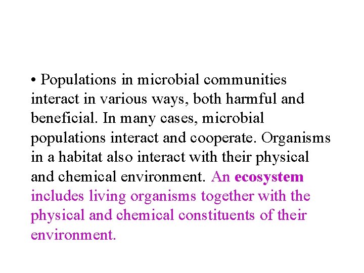  • Populations in microbial communities interact in various ways, both harmful and beneficial.