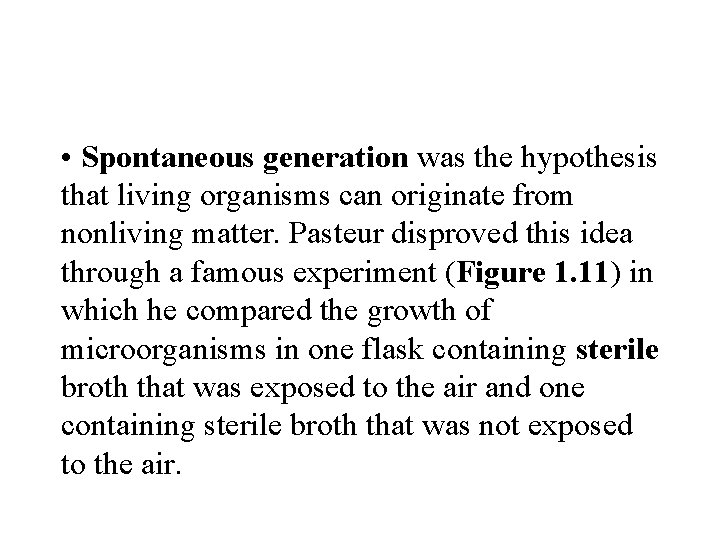  • Spontaneous generation was the hypothesis that living organisms can originate from nonliving